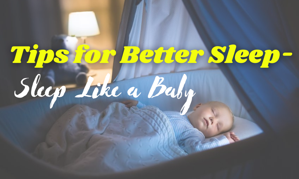 Tips for Better Sleep- Sleep Better, Expert Advice