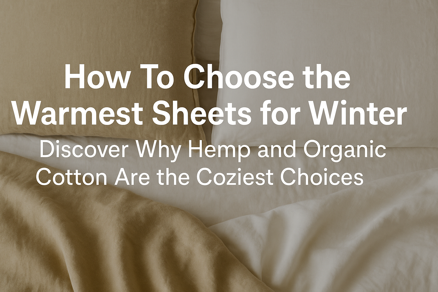 How To Choose Warmest Sheets for Winters - Better Sheets for Winters
